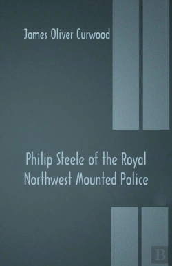 Bertrand.pt - Philip Steele Of The Royal Northwest Mounted Police