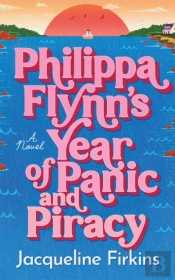 Philippa Flynn'S Year Of Panic And Piracy