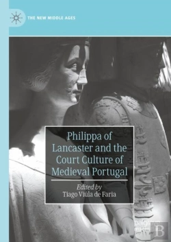 Bertrand.pt - Philippa Of Lancaster And The Court Culture Of Medieval Portugal