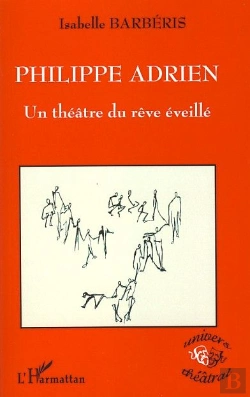 Bertrand.pt - Philippe Adrien ; Un Théâtre Du Rêve Éveillé