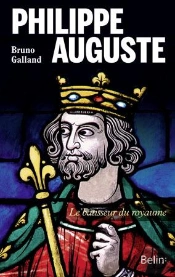 Philippe-Auguste ; Le Bâtisseur Du Royaume