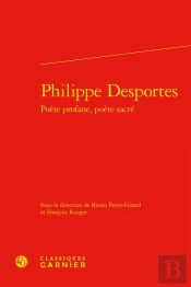 Philippe Desportes Poete Profane, Poete Sacre