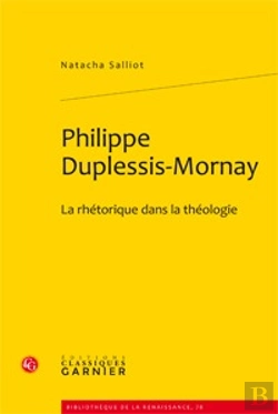 Bertrand.pt - Philippe Duplessis-Mornay ; La Rhétorique Dans La Théologie