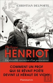 Philippe Henriot ; La Résistible Ascension D'Un Provocateur