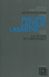 Philippe Lacoue-Labarthe ; La Césure Et L'Impossible ; Colloque International De Strasbourg, 2009
