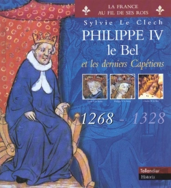 Bertrand.pt - Philippe Le Bel Et Les Derniers Capetiens ; 1268-1328