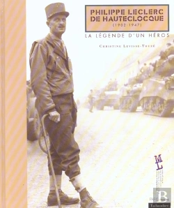 Bertrand.pt - Philippe Leclerc De Hautecloque 1902-1947 ; La Legende D'Un Heros
