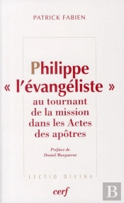 Philippe 'L'Évangéliste' Au Tournant De La Mission Dans Les Actes Des Apôtres
