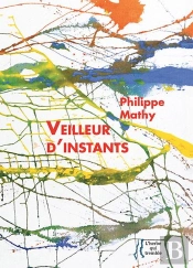 Philippe Mathy : Veilleur D'Instants