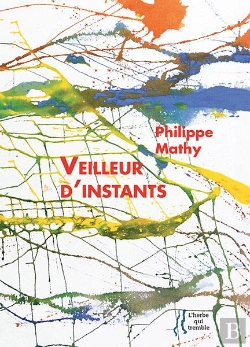 Bertrand.pt - Philippe Mathy : Veilleur D'Instants