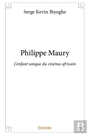 Philippe Maury : L'Enfant Unique Du Cinéma Africain
