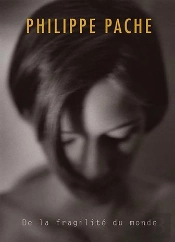 Philippe Pache, Photographe ; De La Fragilité Du Monde