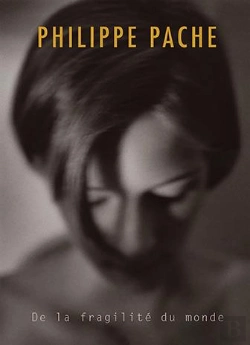 Bertrand.pt - Philippe Pache, Photographe ; De La Fragilité Du Monde