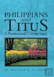 Philippians  And Titus: A Pentecostal Commentary