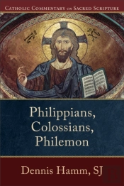 Philippians, Colossians, Philemon (Catholic Commentary On Sacred Scripture)