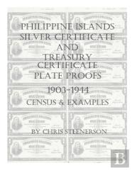 Philippine Islands Silver Certificate And Treasury Certificate Plate Proofs (1903-1944) - Census & Examples