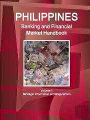 Philippines Banking And Financial Market Handbook Volume 1 Strategic Information And Regulations