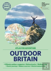 Philip'S Rgs Outdoor Britain: An Atlas For Adventure