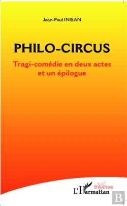 Bertrand.pt - Philo Circus ; Tragi-Comédie En Deux Actes Et Un Épilogue