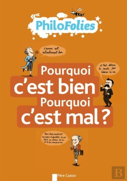 Bertrand.pt - Philofolies - Pourquoi C'Est Bien ? Pourquoi C'Est Mal ?