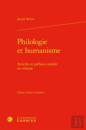 Philologie Et Humanisme : Articles Et Préfaces Inédits En Volume