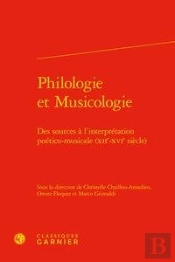 Philologie Et Musicologie ; Des Sources À L'Interpretation Poético-Musicale (Xiie-Xvie Siècle)