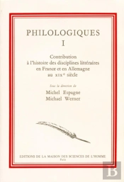 Philologiques : Tome I : Contribution À L'Histoire Des Disciplines Littéraires En France Et En Allemagne Au 19e Siècle