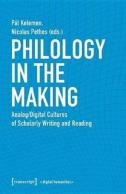 Philology In The Making Â€“ Analog/Digital Cultures Of Scholarly Writing And Reading