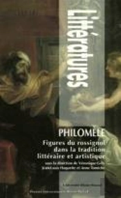 Philomèle ; Figures Du Rossignol Dans La Tradition Littéraire Et Artistique