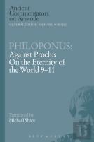 Philoponus: Against Proclus On The Eternity Of The World 9-11