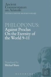 Philoponus: Against Proclus On The Eternity Of The World 9-11