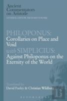 Philoponus: Corollaries On Place And Void With Simplicius: Against Philoponus On The Eternity Of The World