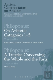 Philoponus: On Aristotle Categories 1-5 With Philoponus: A Treatise Concerning The Whole And The Parts