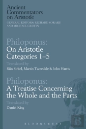 Philoponus: On Aristotle Categories 1 5 With Philoponus: A Treatise Concerning The Whole And The Parts