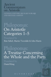 Philoponus: On Aristotle Categories 1 5 With Philoponus: A Treatise Concerning The Whole And The Parts