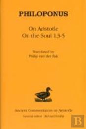 Philoponus On 'Aristotle On The Soul 1.3-5'