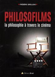Philosofilms ; La Philosophie À Travers Le Cinéma