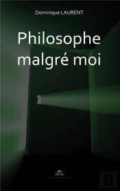 Philosophe Malgre Moi