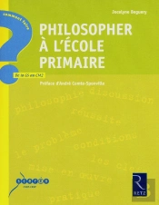 Philosopher À L'École Primaire ; De La Gs Au Cm2