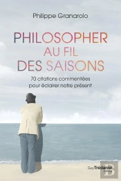 Philosopher Au Fil Des Saisons : 70 Citations Commentées Pour Éclairer Notre Présent