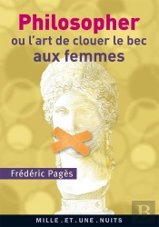 Philosopher Ou L'Art De Clouer Le Bec Aux Femmes