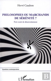 Philosophes Ou Marchands De Sérénité ? ; Petit Traité De Désenvoûtement