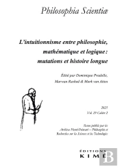 Philosophia Scientiae Vol. 29/2 : L'Intuitionnisme Entre Philosophie, Mathématique Et Logique : Mutations Et Histoire Longue