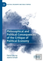 Philosophical And Political Consequences Of The Critique Of Political Economy