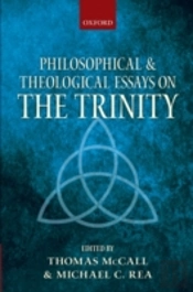 Philosophical And Theological Essays On The Trinity