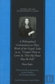 Philosophical Commentary On These Words Of The Gospel, Luke 14.23, 'Compel Them To Come In, That My House May Be Full'