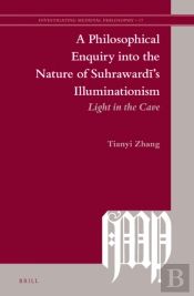 Philosophical Enquiry Into The Nature Of Suhrawardi'S Illuminationism
