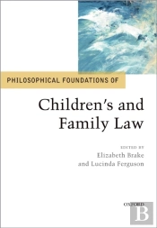 Philosophical Foundations Of Children'S And Family Law