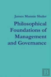 Philosophical Foundations Of Management And Governance