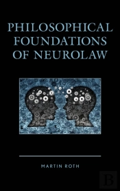 Philosophical Foundations Of Neurolaw